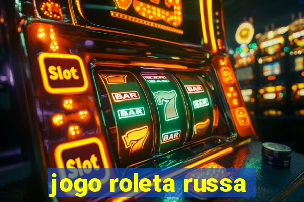 jogo roleta russa